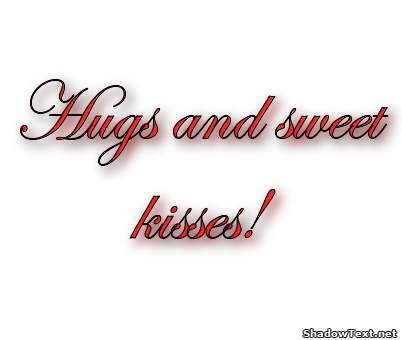 Hugs and sweet kisses!... - Quote Generator Shadow text