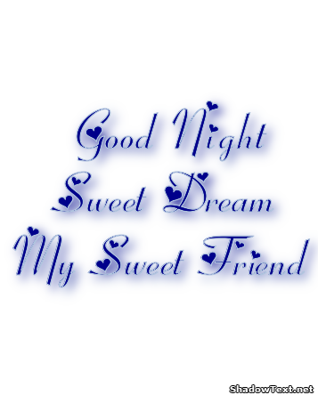 Good Night Sweet Dream My Sweet Friend... - Quote Generator Shadow text